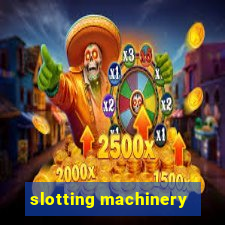 slotting machinery