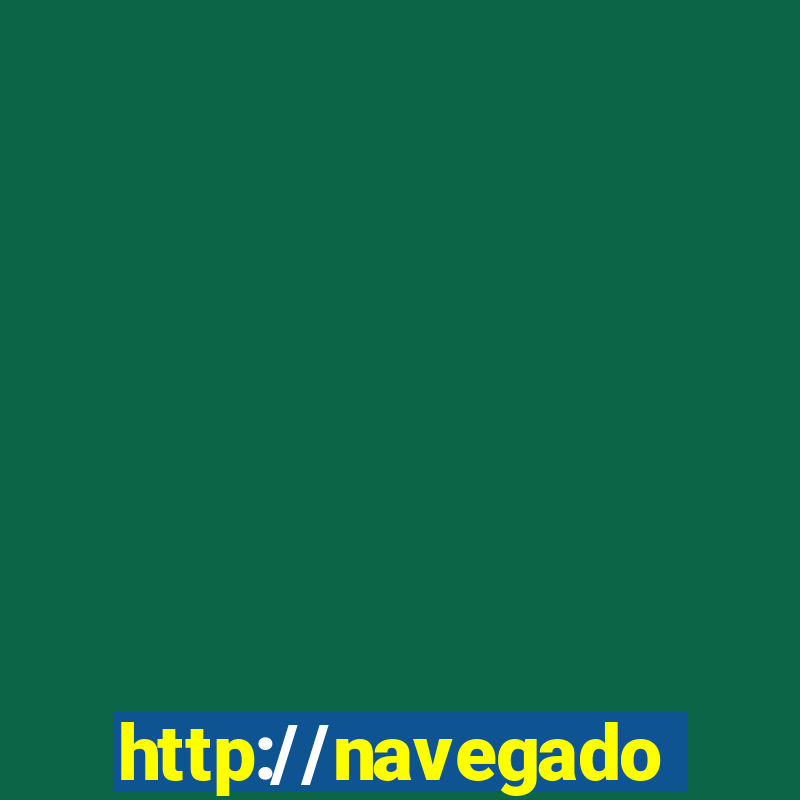 http://navegadoruniplay.top/