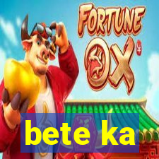 bete ka