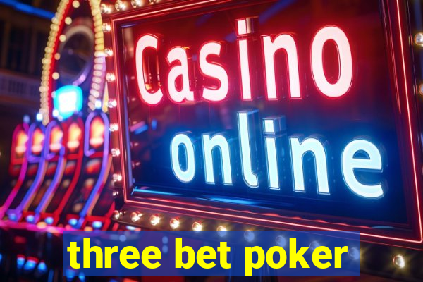 three bet poker