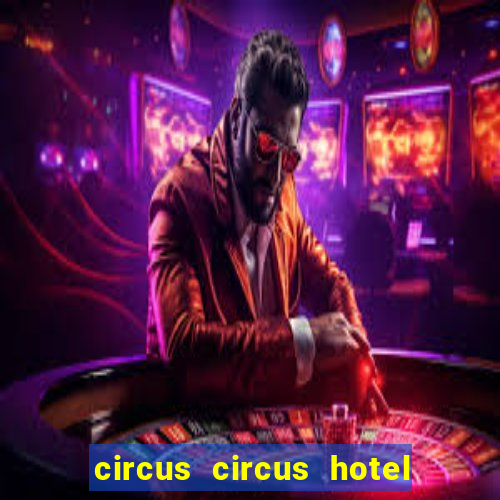 circus circus hotel & casino