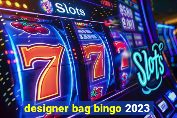 designer bag bingo 2023