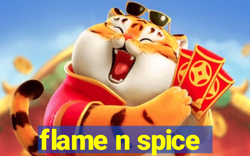 flame n spice