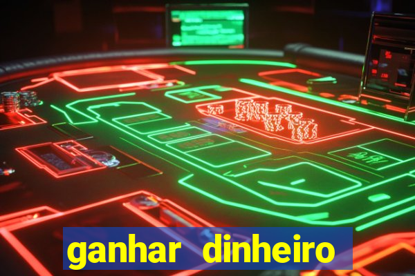 ganhar dinheiro jogo online