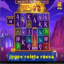 jogos roleta russa