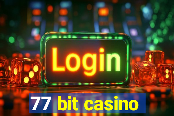 77 bit casino