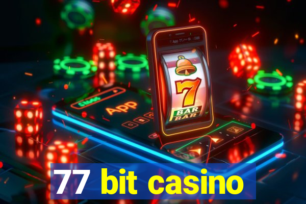 77 bit casino