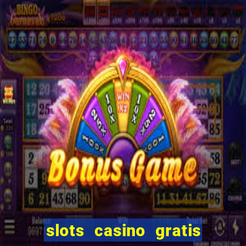 slots casino gratis sin internet 777