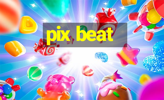 pix beat