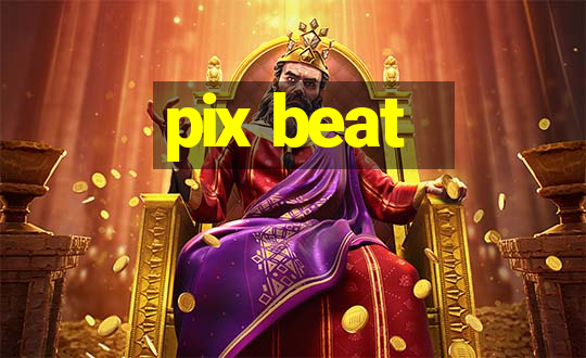 pix beat