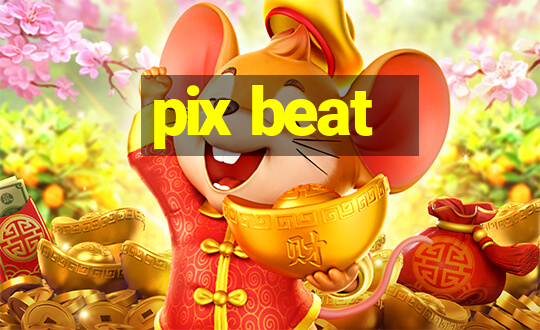 pix beat