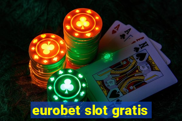 eurobet slot gratis