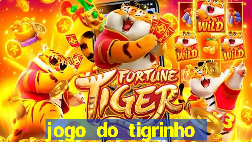 jogo do tigrinho sem deposito