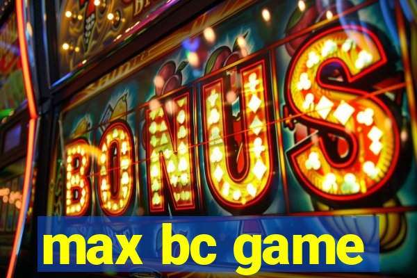 max bc game