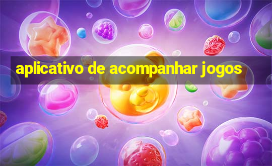 aplicativo de acompanhar jogos