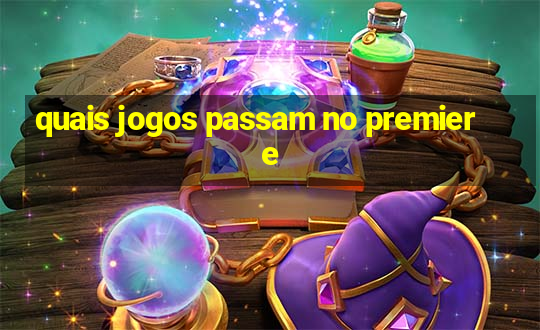 quais jogos passam no premiere