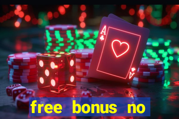 free bonus no deposit casinos