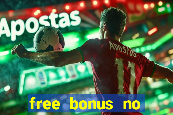 free bonus no deposit casinos