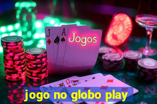 jogo no globo play