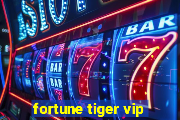 fortune tiger vip