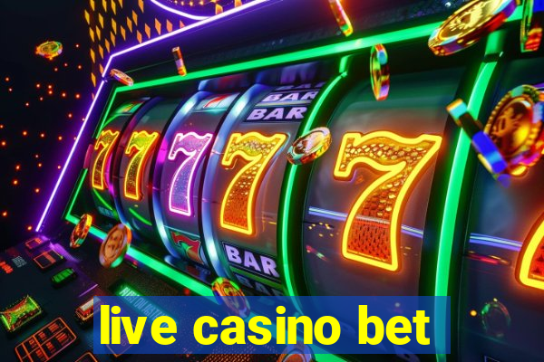 live casino bet