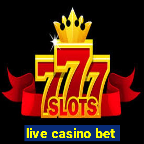 live casino bet