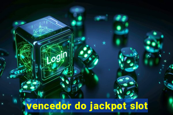 vencedor do jackpot slot