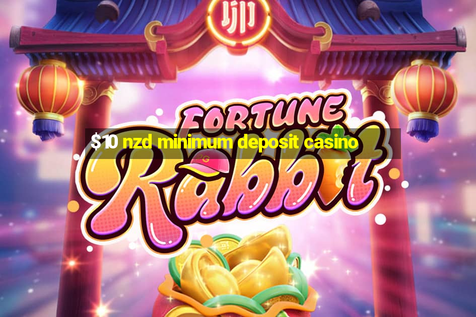 $10 nzd minimum deposit casino