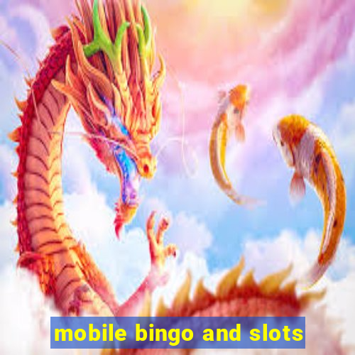 mobile bingo and slots