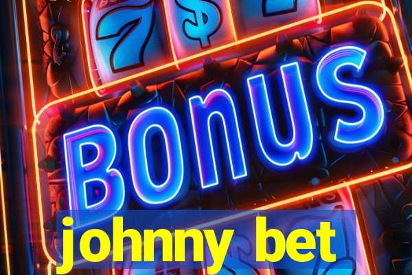 johnny bet