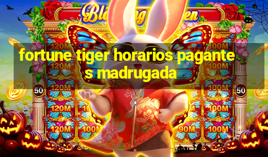 fortune tiger horarios pagantes madrugada