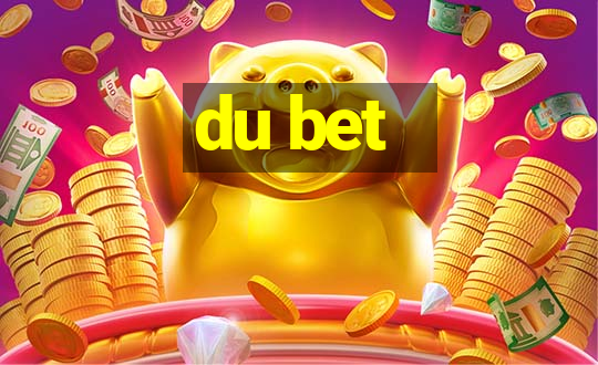 du bet