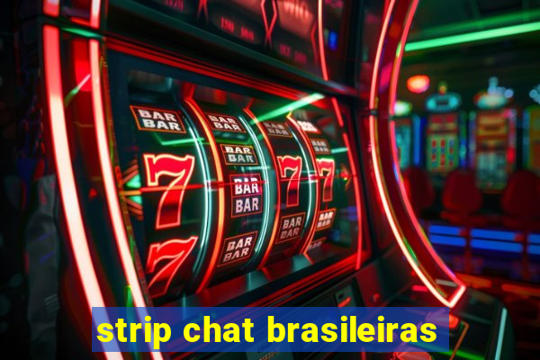 strip chat brasileiras