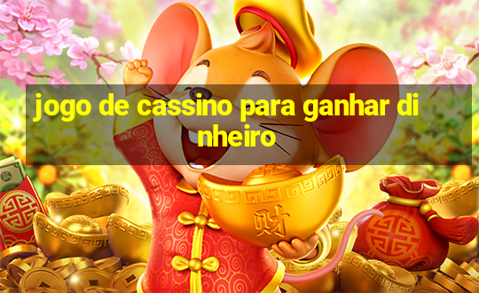 jogo de cassino para ganhar dinheiro