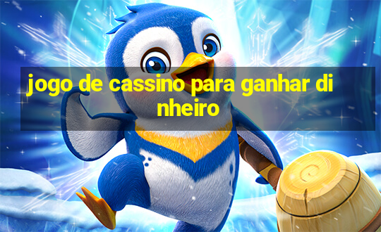 jogo de cassino para ganhar dinheiro