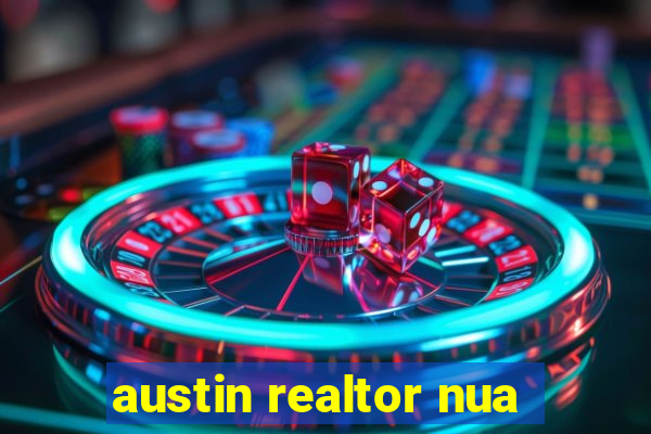 austin realtor nua