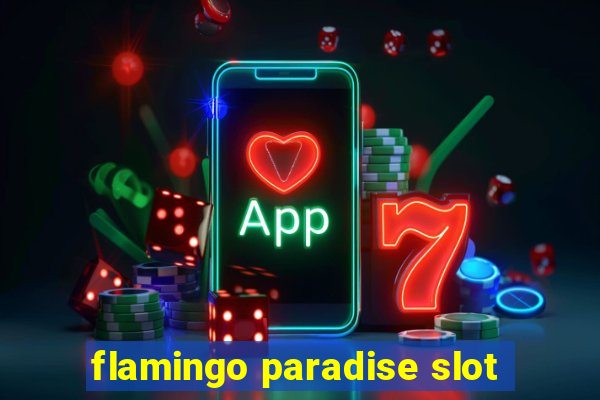 flamingo paradise slot