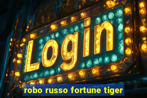 robo russo fortune tiger