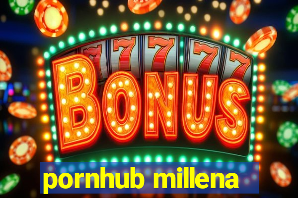 pornhub millena