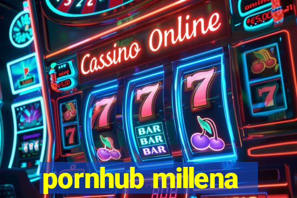 pornhub millena