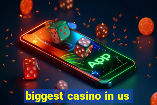 biggest casino in us