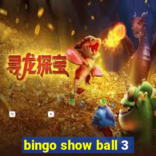 bingo show ball 3