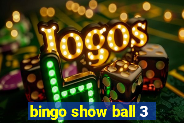 bingo show ball 3