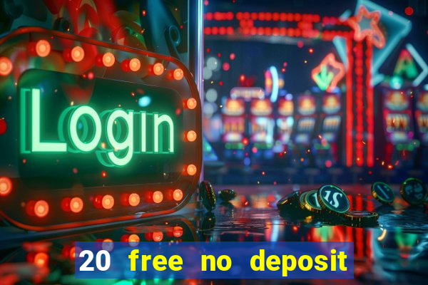 20 free no deposit casino uk 2018