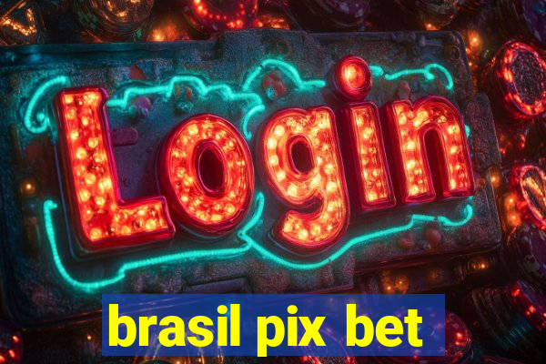 brasil pix bet