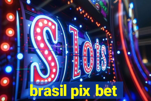 brasil pix bet