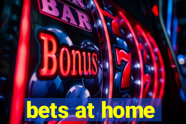 bets at home