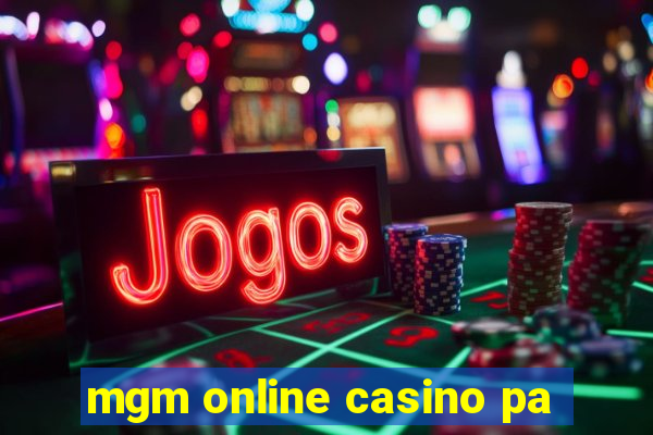 mgm online casino pa