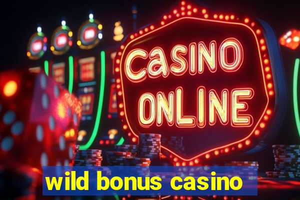 wild bonus casino