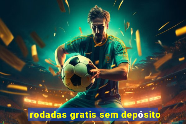 rodadas gratis sem depósito